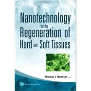 Nanotechnology for the Regeneration of Hard and Soft Tissues