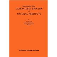 Interpretation of the Ultraviolet Spectra of Natural Products: International Series of Monographs on Organic Chemistry
