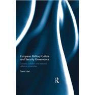 European Military Culture and Security Governance: Soldiers, Scholars and National Defence Universities
