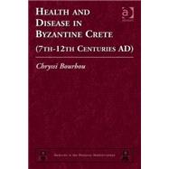 Health and Disease in Byzantine Crete (7thû12th centuries AD)