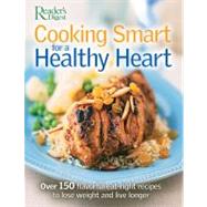 Cooking Smart For A Healthy Heart: Over 150 Flavorful Eat-Right Recipes To Lose Weight And Live Longer