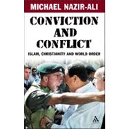 Conviction and Conflict Islam, Christianity and World Order
