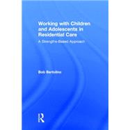 Working with Children and Adolescents in Residential Care: A Strengths-Based Approach