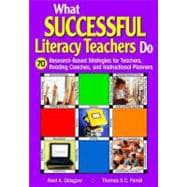What Successful Literacy Teachers Do : 70 Research-Based Strategies for Teachers, Reading Coaches, and Instructional Planners