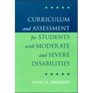 Curriculum and Assessment for Students With Moderate and Severe Disabilities
