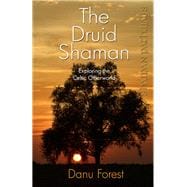 Shaman Pathways - The Druid Shaman Exploring the Celtic Otherworld