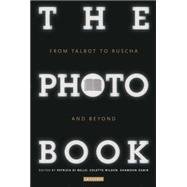 The Photobook From Talbot to Ruscha and Beyond