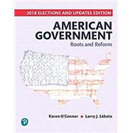 American Government: Roots and Reform, 2018 Elections and Updates Edition [RENTAL EDITION]