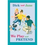 Dick and Jane : We Play and Pretend