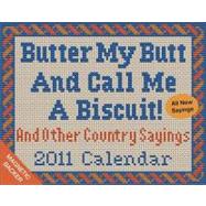 Butter My Butt and Call Me a Biscuit!; 2011 Mini Day-to-Day Calendar