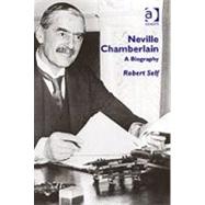 Neville Chamberlain: A Biography