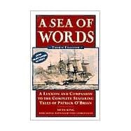 A Sea of Words A Lexicon and Companion to the Complete Seafaring Tales of Patrick O'Brian