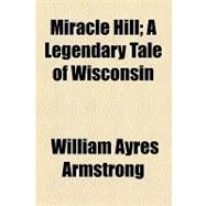 Miracle Hill: A Legendary Tale of Wisconsin