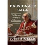 Passionate Sage The Character and Legacy of John Adams