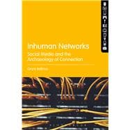 Inhuman Networks Social Media and the Archaeology of Connection