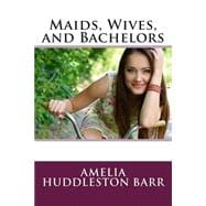 Maids, Wives, and Bachelors