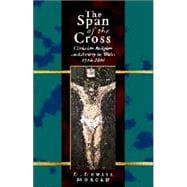 The Span of the Cross: Christian Religion & Society in Wales 1914-2000