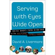 Serving with Eyes Wide Open : Doing Short-Term Missions with Cultural Intelligence