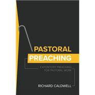 Pastoral Preaching: Expository Preaching for Pastoral Work