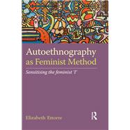 Autoethnography as Feminist Method