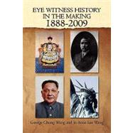 Eye Witness History in the Making: 1888-2009
