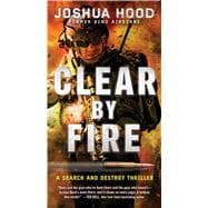 Clear by Fire A Search and Destroy Thriller