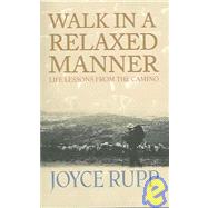Walk in a Relaxed Manner : Life Lessons from the Camino