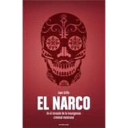 El narco / The Bloody Rise of Mexican Drug Cartels