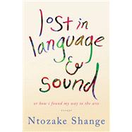 lost in language & sound or how i found my way to the arts:essays