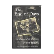 The End of Days: A Memoir of the Holocaust