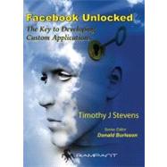 Facebook Unlocked : The Key to Developing Custom Applications