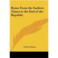 Rome From The Earliest Times To The End Of The Republic