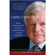 Lion of the Senate When Ted Kennedy Rallied the Democrats in a GOP Congress