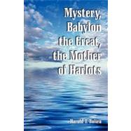 Mystery, Babylon the Great, the Mother of Harlots