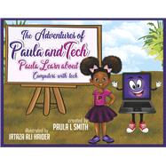 The Adventures of Paula and Tech: Paula Learns about Computers with Tech Just For Kids!