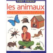 Les Animaux (First FrEncyclopediah) An introduction to commonly used French words and phrases about animal friends, with 400 lively photographs