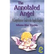 The Annotated Angel: A Comprehensive Guide to the Angelic Kingdom