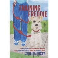 Training Freddie The Adventures of the Widow Merle McKinney and her Indomitable Sidekick Freddie