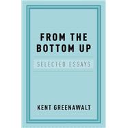 From the Bottom Up Selected Essays