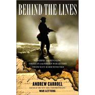 Behind the Lines; Powerful and Revealing American and Foreign War Letters---and One Man's Search to Find Them