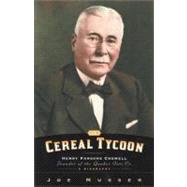 Cereal Tycoon Henry Parsons Crowell Founder of the Quaker Oats Co.