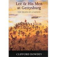 Lee and His Men at Gettysburg : The Death of a Nation