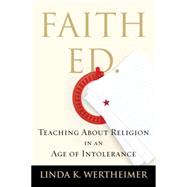 Faith Ed Teaching About Religion in an Age of Intolerance