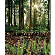 Wild Foresting : Practicing Nature's Wisdom