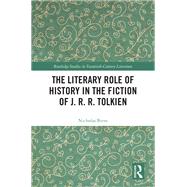 The Literary Role of History in the Fiction of J. R. R. Tolkien