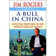 Bull in China : Investing Profitably in the World's Greatest Market