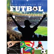 Guia Ilustrada del Futbol / An Illustrated Guide to Soccer