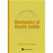 The Mechanics of Elastic Solids