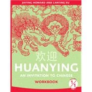 Huanying: An Invitation to Chinese, Volume 1, Part 1 Workbook