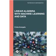 Linear Algebra With Machine Learning and Data
